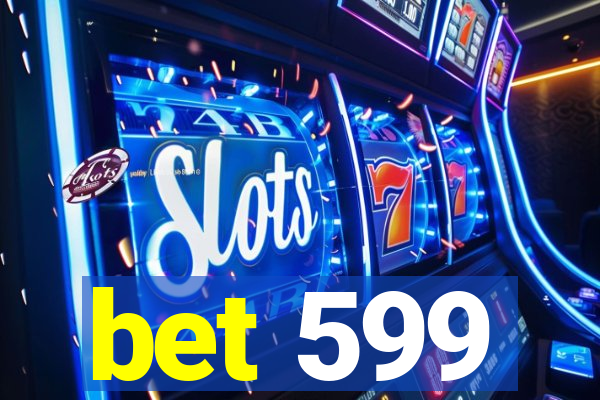 bet 599